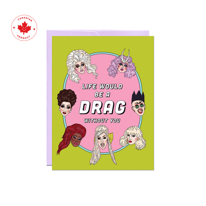 Life Would Be a Drag