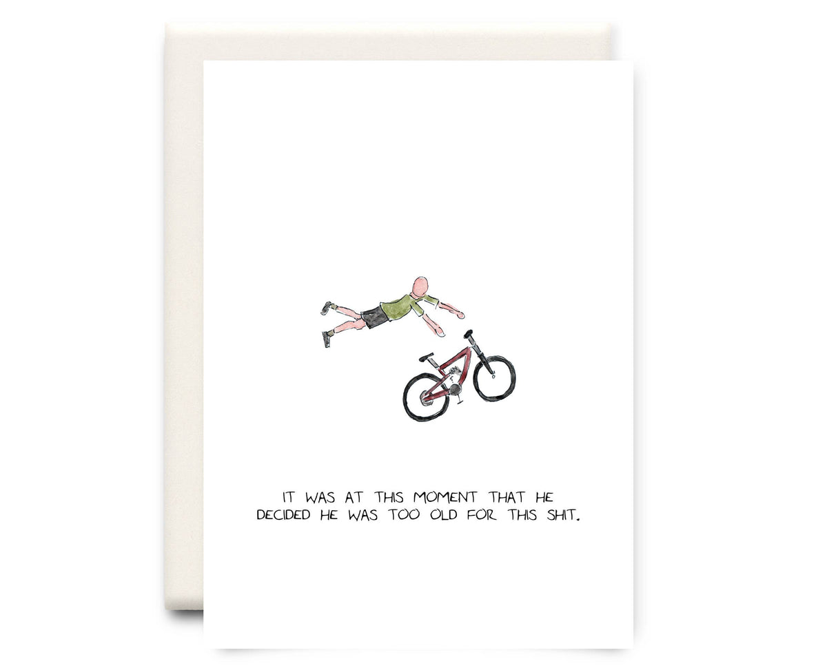 Too Old For This Shit - Everyday Greeting Card