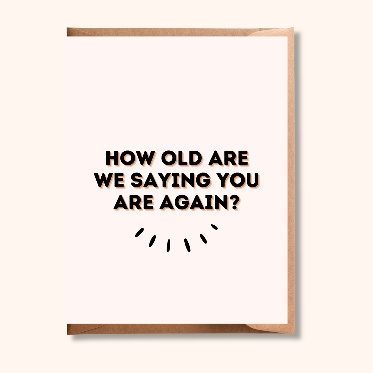 How Old Are We Saying You Are Again Birthday Card